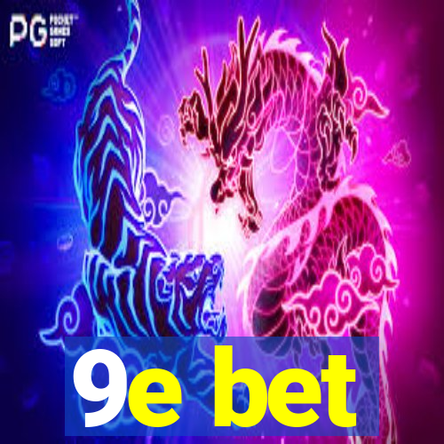 9e bet